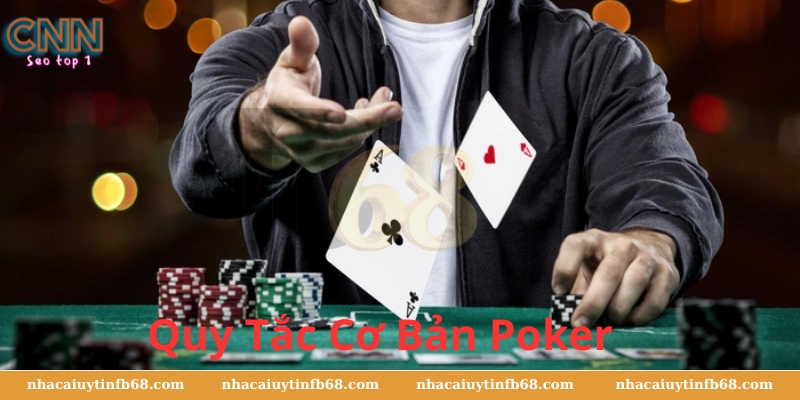 Quy Tắc Cơ Bản Poker